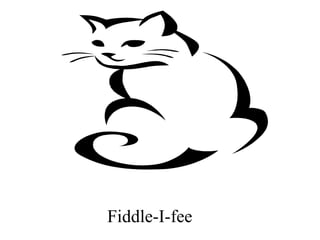 Fiddle-I-fee
 