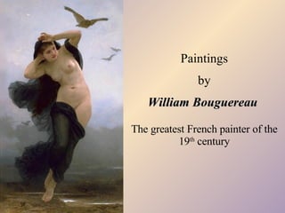 Paintings by William Bouguereau   The greatest French painter of the 19 th  century 
