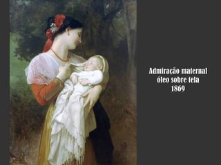 Admiração maternal óleo sobre tela 1869 