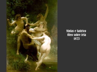 Ninfas e Satírico  Óleo sobre tela 1873 