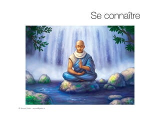 © Vincent Giolito - vincent@giolito.fr
Se connaître
 