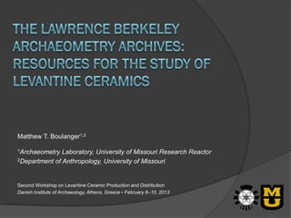 Matthew T. Boulanger1,2

1Archaeometry  Laboratory, University of Missouri Research Reactor
2Department of Anthropology, University of Missouri




Second Workshop on Levantine Ceramic Production and Distribution
Danish Institute of Archaeology, Athens, Greece • February 8–10, 2013
 
