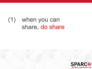 @txtbks | sparcopen.org
(1) when you can
share, do share
 