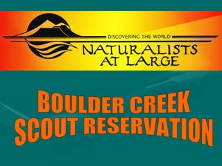 BOULDER CREEK SCOUT RESERVATION 