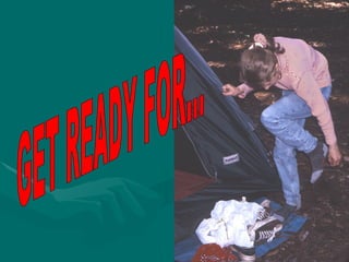 GET READY FOR... 