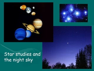 Star studies and the night sky 