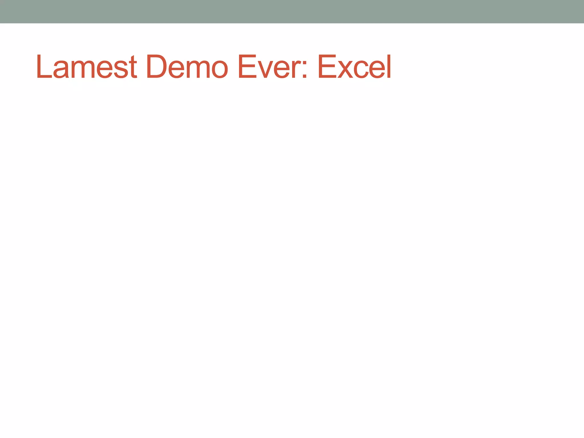 Lamest Demo Ever: Excel
 