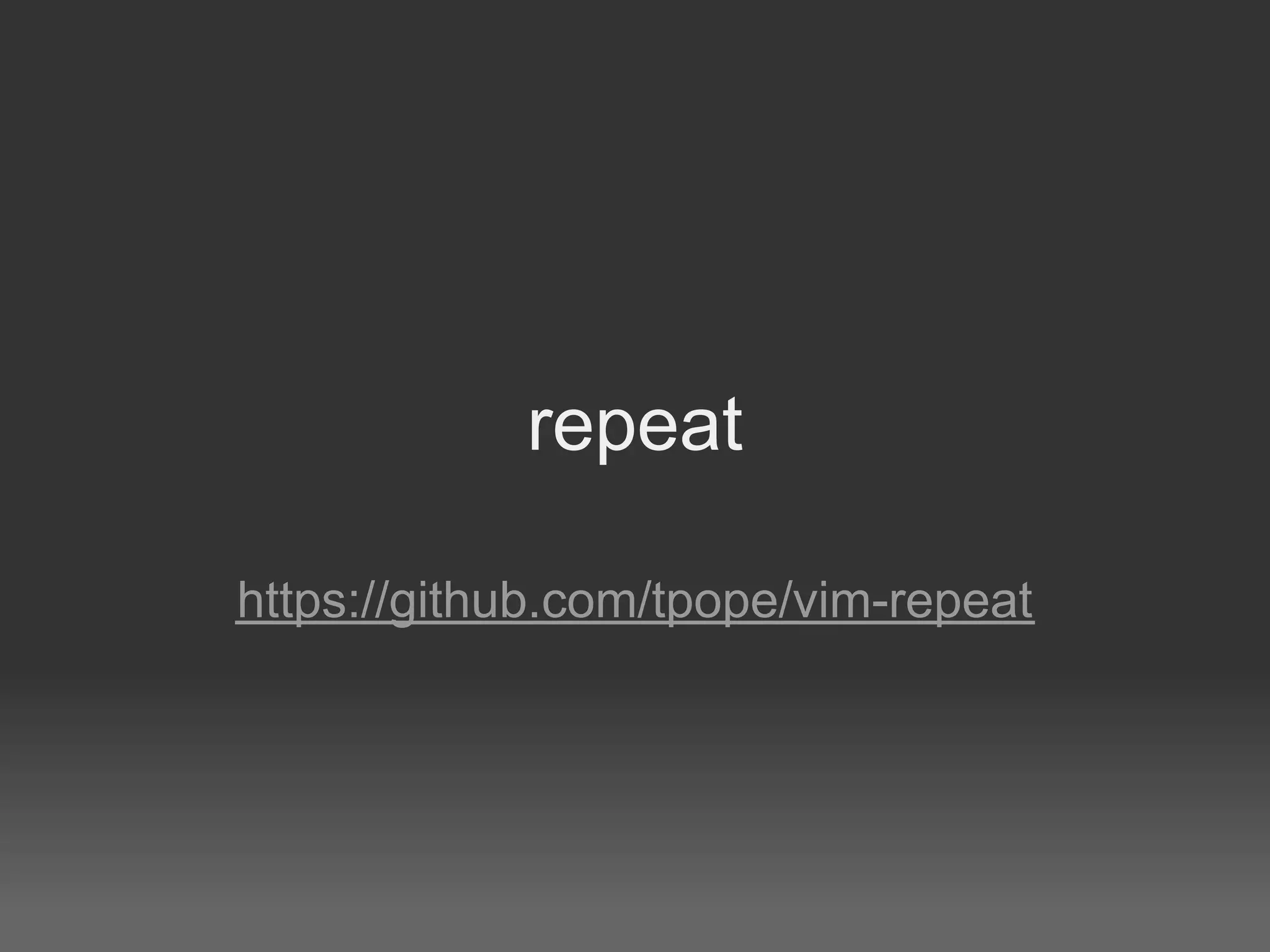 repeat

https://github.com/tpope/vim-repeat
 