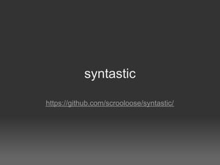 syntastic

https://github.com/scrooloose/syntastic/
 