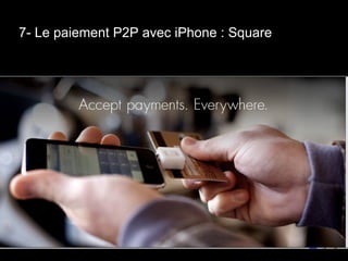 aa 7- Le paiement P2P avec iPhone : Square 