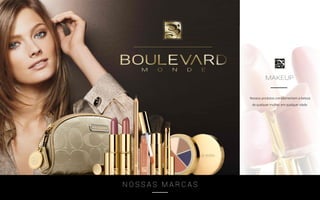 N O S S A S M A R C A S
Nossos produtos complementam a beleza
de qualquer mulher, em qualquer idade.
MAKEUP
 
