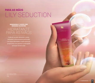 LILY SEDUCTION
60g
51www.boulevardmonde.com.br
 
