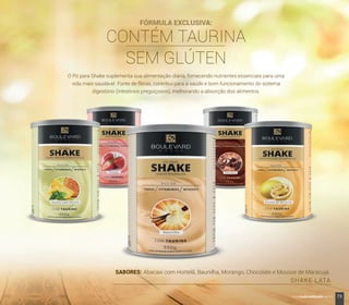 FÓRMULA EXCLUSIVA:
CONTÉM TAURINA
SEM GLÚTEN
73www.boulevardmonde.com.br
 