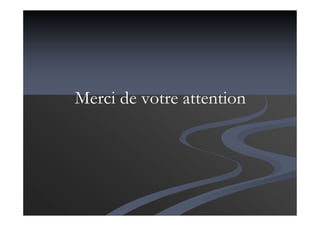 Merci de votre attention
 