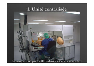 1. Unité centralisée
La manipulation par les IDEs dans les services se rarefient
 