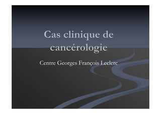 Centre Georges François Leclerc
 