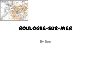 Boulogne-sur-mer By Ben  