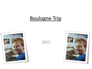 Boulogne Trip 2011 