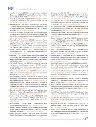 9
16.	Hu L, Chen S, Fu Y, et al (2020) Risk Factors Associated with Clinical
Outcomes in 323 COVID-19 Hospitalized Patients in Wuhan, China.
Clin Infect Dis 71: 2089-2098. DOI :  10.1093/cid/ciaa539
17.	 HirschJS,NgJH,RossDW,etal(2020)Acutekidneyinjuryinpatients
hospitalized with COVID-19. Kidney International 98: 209–218.
DOI :  10.1016/j.kint.2020.05.006
18.	Xia P, Wen Y, Duan Y, et al (2020) Clinicopathological Features and
Outcomes of Acute Kidney Injury in Critically Ill COVID-19 with
ProlongedDiseaseCourse:ARetrospectiveCohort.JAmSocNephrol
8: 475-481. DOI :  10.1681/ASN.2020040426
19.	Cummings MJ, Baldwin MR, Abrams D, et al (2020) Epidemiology,
clinical course, and outcomes of critically ill adults with COVID-19 in
NewYorkCity:aprospectivecohortstudy.TheLancet395:1763–1770.
DOI :  10.1016/S0140-6736(20)31189-2
20.	Rubin S, Orieux A, Prevel R, et al (2020) Characterization of acute
kidney injury in critically ill patients with severe coronavirus disease
2019. Clinical Kidney Journal 13: 354-361. DOI :  10.1093/ckj/sfaa099
21.	ChanL,ChaudharyK,SahaA,etal(2020)AKIinHospitalizedPatients
with COVID-19. J Am Soc Nephrol. DOI :  10.1681/ASN.2020050615
22.	Joseph A, Zafrani L, Mabrouki A, et al (2020) Acute kidney injury
in patients with SARS-CoV-2 infection. Ann Intensive Care 10: 117.
DOI : 10.1186/s13613-020-00734-z
23.	the ICNARC COVID-19 Team, Richards-Belle A, Orzechowska I, et al
(2020) COVID-19 in critical care: epidemiology of the first epidemic
wave across England, Wales and Northern Ireland. Intensive Care
Med 46: 2035–2047. DOI :  10.1007/s00134-020-06267-0
24.	Pan X, Xu D, Zhang H, et al (2020) Identification of a potential
mechanism of acute kidney injury during the COVID-19 outbreak:
a study based on single-cell transcriptome analysis. Intensive Care
Med 46: 1114-1116. DOI :  10.1007/s00134-020-06026-1
25.	Kormann R, Jacquot A, Alla A, et al (2020) Coronavirus disease
2019: acute Fanconi syndrome precedes acute kidney injury. Clinical
Kidney 13: 362-370. DOI :  10.1093/ckj/sfaa109
26.	Mohamed MMB, Lukitsch I, Torres-Ortiz AE, et al (2020) Acute
Kidney Injury Associated with Coronavirus Disease 2019 in Urban
NewOrleans.Kidney3601:614–622.DOI : 10.34067/KID.0002652020
27.	Robbins-Juarez SY, Qian L, King KL, et al (2020) Outcomes for
Patients With COVID-19 and Acute Kidney Injury: A Systematic
ReviewandMeta-Analysis.KidneyInternationalReports5:1149–1160.
DOI :  10.1016/j.ekir.2020.06.013
28.	Gupta S, Coca SG, Chan L, et al (2020) AKI Treated with Renal
Replacement Therapy in Critically Ill Patients with COVID-19. J Am
Soc Nephrol. 32: 161-176 DOI :  10.1681/ASN.2020060897
29.	HoffmannM,Kleine-WeberH,SchroederS,etal(2020)SARS-CoV-2
Cell Entry Depends on ACE2 and TMPRSS2 and Is Blocked by a
Clinically Proven Protease Inhibitor. Cell 181: 271-280 DOI : 10.1016/j.
cell.2020.02.052
30.	Mizuiri S, Ohashi Y (2015) ACE and ACE2 in kidney disease. World
Journal of Nephrology 4: 74–82. DOI :  10.5527/wjn.v4.i1.74
31.	 HuertasA,MontaniD,SavaleL,etal(2020)Endothelialcelldysfunction:
a major player in SARS-CoV-2 infection (COVID-19)? European
Respiratory Journal 56. DOI :  10.1183/13993003.01634-2020
32.	Ransick A, Lindström NO, Liu J, et al (2019) Single-Cell Profiling
Reveals Sex, Lineage, and Regional Diversity in the Mouse Kidney.
Developmental Cell 51: 399-413. DOI :  10.1016/j.devcel.2019.10.005
33.	Wang K, Chen W, Zhou Y-S, et al (2020) SARS-CoV-2 invades host
cells via a novel route: CD147-spike protein. BioRvix Microbiology.
DOI : 10.1101/2020.03.14.988345
34.	Chiu P-F, Su S-L, Tsai C-C, et al (2018) Cyclophilin A and CD147
associate with progression of diabetic nephropathy. Free Radic Res
52: 1456–1463. DOI :  10.1080/10715762.2018.1523545
35.	Su H, Yang M, Wan C, et al (2020) Renal histopathological analysis of
26 postmortem findings of patients with COVID-19 in China. Kidney
International 98: 219–227. DOI :  10.1016/j.kint.2020.04.003
36.	KisslingS,RotmanS,GerberC,etal(2020)Collapsingglomerulopathy
inaCOVID-19patient.KidneyInternational98:228–239.DOI : 10.1016/j.
kint.2020.04.006
37.	Calomeni E, Satoskar A, Ayoub I, et al (2020) Multivesicular bodies
mimicking SARS-CoV-2 in patients without COVID-19. Kidney
International 98: 233–234. DOI :  10.1016/j.kint.2020.05.003
38.	PuellesVG,LütgehetmannM,LindenmeyerMT,etal(2020)Multiorgan
and Renal Tropism of SARS-CoV-2. N Engl J Med 383: 590-592.
DOI :  10.1056/NEJMc2011400
39.	Braun F, Lütgehetmann M, Pfefferle S, et al (2020) SARS-CoV-2
renal tropism associates with acute kidney injury. The Lancet 396:
597. DOI :  10.1016/S0140-6736(20)31759-1
40.	Golmai P, Larsen CP, DeVita MV, et al (2020) Histopathologic and
Ultrastructural Findings in Postmortem Kidney Biopsy Material in 12
Patients with AKI and COVID-19. J Am Soc Nephrol 31: 1944-1947.
DOI :  10.1681/ASN.2020050683
41.	 BestRochaA,StrobergE,BartonLM,etal(2020)DetectionofSARS-
CoV-2 in formalin-fixed paraffin-embedded tissue sections using
commercially available reagents. Lab Invest 100, pages1485–1489.
DOI : 10.1038/s41374-020-0464-x
42.	Couturier A, Ferlicot S, Chevalier K, et al (2020) Indirect effects of
severe acute respiratory syndrome coronavirus 2 on the kidney in
coronavirus disease patients. Clinical Kidney Journal 13: 347–353.
DOI :  10.1093/ckj/sfaa088
43.	SharmaP,UppalNN,WanchooR,etal(2020)COVID-19–Associated
Kidney Injury: A Case Series of Kidney Biopsy Findings. J Am Soc
Nephrol 31: 1948-1958. DOI :  10.1681/ASN.2020050699
44.	Wu H, Larsen CP, Hernandez-Arroyo CF, et al (2020) AKI and
Collapsing Glomerulopathy Associated with COVID-19 and APOL 1
High-Risk Genotype. J Am Soc Nephrol 31: 1688–1695. DOI : 10.1681/
ASN.2020050558
45.	Kudose S, Batal I, Santoriello D, et al (2020) Kidney Biopsy Findings
in Patients with COVID-19. J Am Soc Nephrol 31: 1959-1968.
DOI :  10.1681/ASN.2020060802
46.	GuanW,NiZ,HuY,etal(2020)ClinicalCharacteristicsofCoronavirus
Disease 2019 in China. N Engl J Med 382: 1708-1720. DOI :  10.1056/
NEJMoa2002032
47.	Wang W, Xu Y, Gao R, et al (2020) Detection of SARS-CoV-2 in
Different Types of Clinical Specimens. JAMA 323: 1843-1844.
DOI : 10.1001/jama.2020.3786
48.	Hong D, Long L, Wang AY, et al (2020) Kidney manifestations of
mild, moderate and severe coronavirus disease 2019: a retrospective
cohort study. Clinical Kidney Journal 13: 340–346. DOI :  org/10.1093/
ckj/sfaa083
Méd. Intensive Réa. 30(2021)(in press)
 