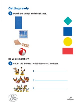 twenty-nine
29
Getting ready
1
2
3
Do you remember?
1 Count the animals. Write the correct number.
1 Match the things and the shapes.
 
