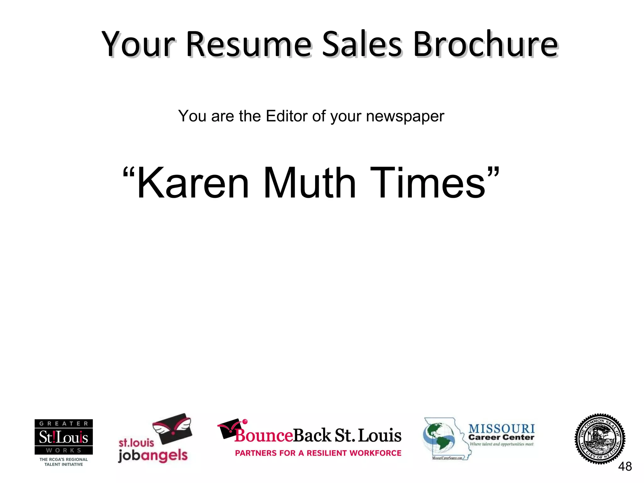 Your Resume Sales Brochure You are the Editor of your newspaper “ Karen Muth Times” 