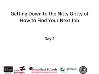 Getting Down to the Nitty Gritty of How to Find Your Next Job Day 2 