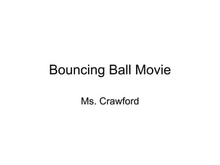 Bouncing Ball Movie Ms. Crawford 