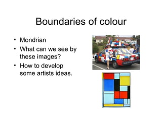 Boundaries of colour ,[object Object],[object Object],[object Object]