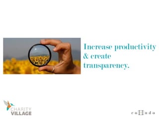 Increase productivity
& create
transparency.
 