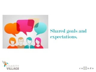 Shared goals and
expectations.
 
