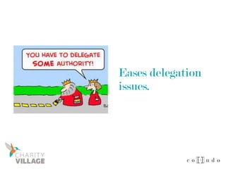 Eases delegation
issues.
 