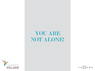 YOU ARE
NOT ALONE!
 