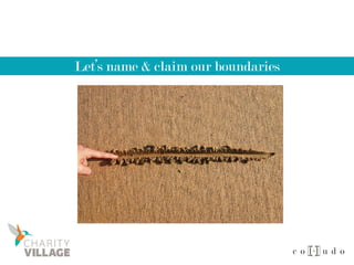 Let’s name & claim our boundaries
 