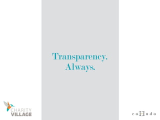 Transparency.
Always.
 