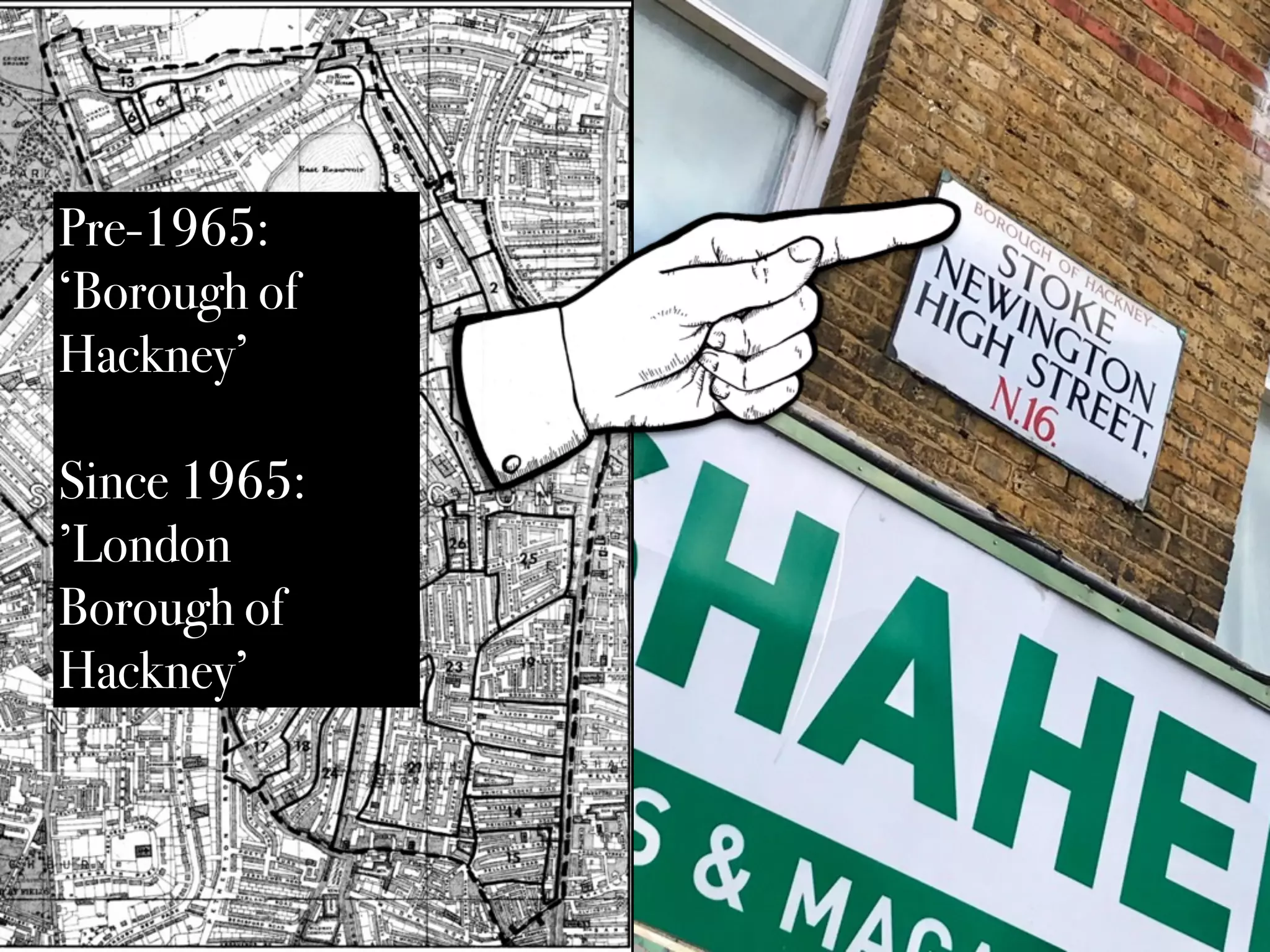Pre-1965:
‘Borough of
Hackney’
Since 1965:
’London
Borough of
Hackney’
 