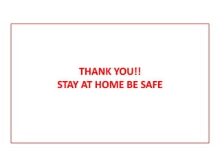 THANK YOU!!
STAY AT HOME BE SAFE
 