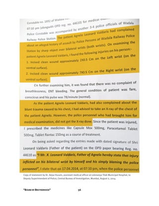 “BOUND BY BROTHERHOOD” 56
Copy of statement by Dr. Aejaz Husain, assistant medical officer at Lokmanya Tilak Municipal Hospital, to
Deputy Superintendent of Police, Central Bureau of Investigation, Mumbai, August 2, 2014.
 