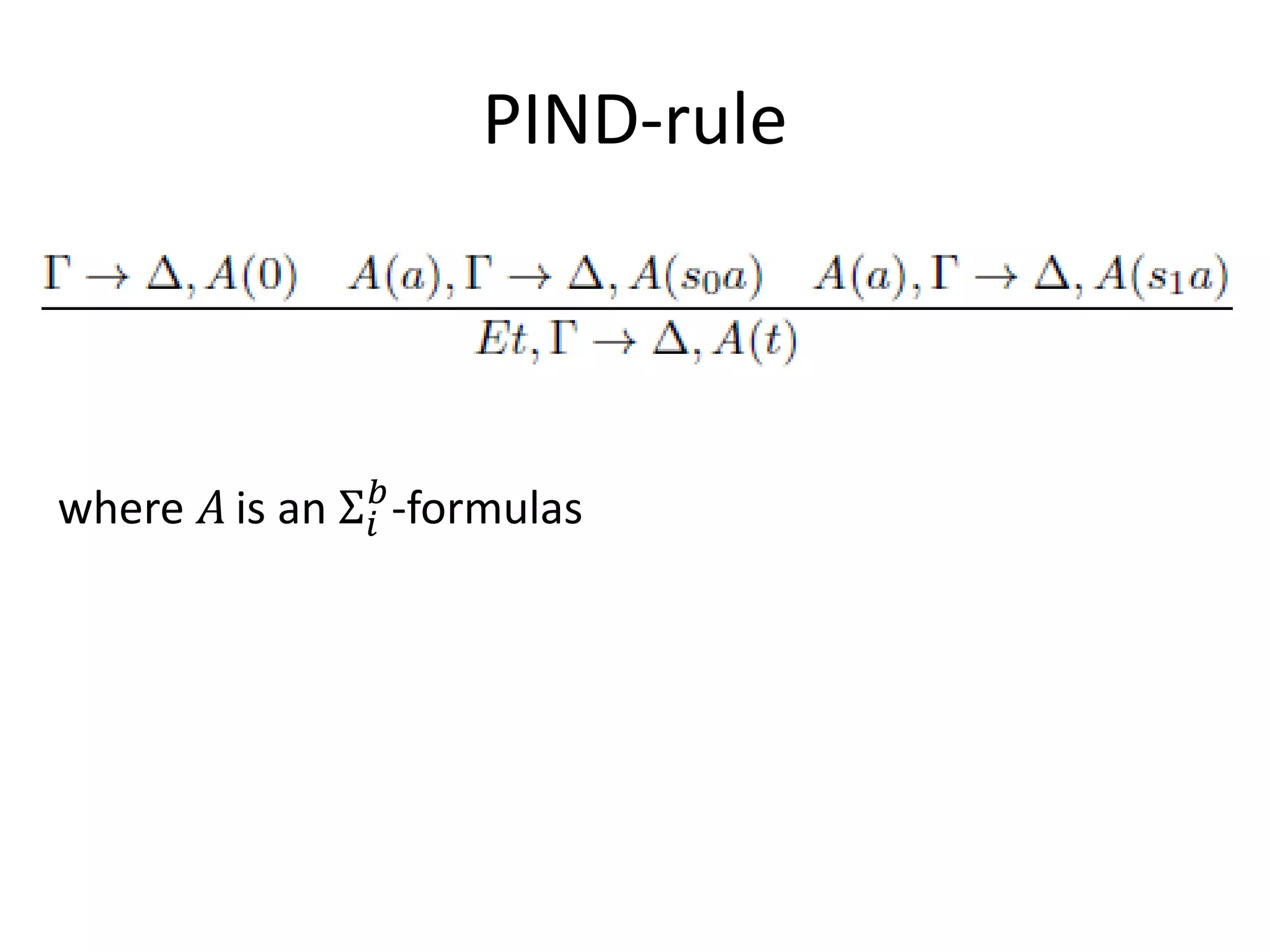 PIND-rule



where 𝐴 is an Σ 𝑖𝑏 -formulas
 