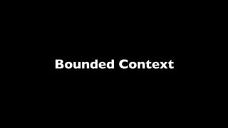 Bounded Context
 