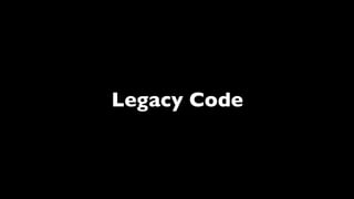 Legacy Code
 