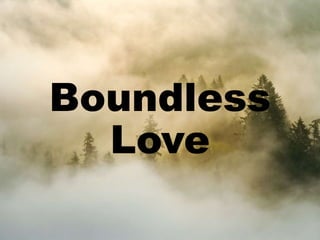 Boundless
Love
 