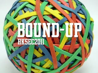 BOUND-UP
HKSEC2011
 