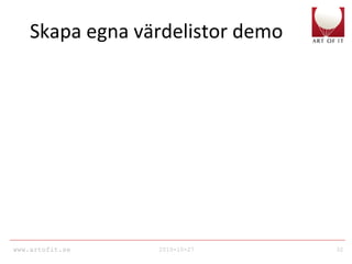 www.artofit.se 2010-10-27 32
Skapa egna värdelistor demo
 