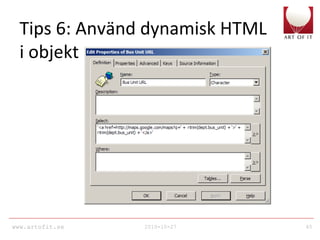 www.artofit.se 2010-10-27 45
Tips 6: Använd dynamisk HTML
i objekt
 