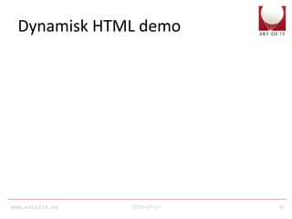 www.artofit.se 2010-10-27 46
Dynamisk HTML demo
 