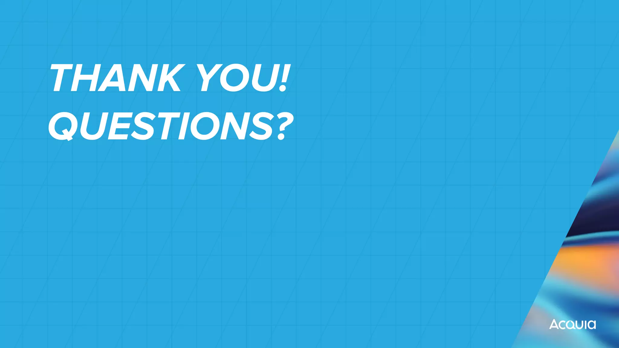 THANK YOU!
QUESTIONS?
 