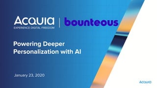 Powering Deeper
Personalization with AI
January 23, 2020
 