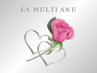 LA MULTI ANI! 