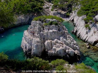 La petite merveille de la calanque de Sugiton
 