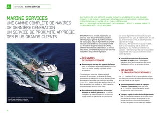 10
OFFSHORE / MARINE SERVICES
MARINE SERVICES
UNE GAMME COMPLÈTE DE NAVIRES
DE DERNIÈRE GÉNÉRATION
UN SERVICE DE PROXIMITÉ APPRÉCIÉ
DES PLUS GRANDS CLIENTS
2.1
BOURBON innove, investit, industrialise ses
process, noue des partenariats locaux et se
développe pour garantir le professionnalisme
de ses équipes, la haute disponibilité de sa flotte
et toute la réactivité d’un service de proximité.
La diversité et les performances de la flotte,
alliées à l’expertise de collaborateurs au service
des clients, permettent de proposer des solutions
adaptées à chaque besoin logistique.
DES NAVIRES>
DE SUPPORT OFFSHORE
■ Remorquage et ancrage des appareils de forage,
avec 30 ravitailleurs remorqueurs releveurs d’ancres
(AHTS ou anchor handling tug supply vessel)
en opération.
Optimisés pour la traction, équipés de treuils
puissants, ils remorquent les appareils de forage,
positionnent et relèvent les ancres et déploient divers
équipements nécessaires à la production pétrolière.
D’ici à 2012, 54 AHTS de la série Bourbon Liberty 200,
dont les premiers ont été livrés en 2009, viendront
progressivement renforcer cette flotte.
■ Ravitaillement des installations offshore en
matériels et produits spéciaux par 70 navires
ravitailleurs de plates-formes (PSV ou platform
supply vessel) en opération et en construction.
Ces navires disposent d’une vaste surface de pont
pour acheminer tous types de matériels, dont des colis
aux dimensions hors normes, et ont d’importantes
capacités de stockage.
20 nouveaux PSV ont été mis en service en 2008,
dont 12 Bourbon Liberty 100. Ils ont été très
appréciés pour leur moindre consommation de
carburant à la tonne transportée, leur manœuvrabilité
exceptionnelle et leur capacité à acheminer toutes
sortes de produits.
■ Assistance aux opérations de terminaux
pétroliers et gaziers, avec 6 remorqueurs
spécialisés dans l’accompagnement des navires
stockeurs (FPSO) sur les terminaux offshore.
DES NAVIRES>
DE TRANSPORT DE PERSONNELS
Les 181 crewboats de la flotte en opération offrent
aux clients une solution de mobilité économique pour
leurs personnels et colis urgents.
■ Approvisionnements urgents et transport
d’équipes d’intervention, avec une flotte
de 24 FSIV (fast supply intervention vessel)
en opération et 4 en construction.
■ Transport rapide et redistribution de personnels,
avec 217 surfers en opération et en construction
pour assurer le transport de personnel sur de
longues distances ou leur redistribution entre
les sites, des plates-formes mères aux satellites.
AU TRAVERS DE SON ACTIVITÉ MARINE SERVICES, BOURBON OFFRE UNE GAMME
COMPLÈTE DE SERVICES MARITIMES ET INTERVIENT EN SUPPORT DES OPÉRATIONS
D’EXPLOITATION OFFSHORE DE SES CLIENTS PÉTROLIERS.
AVEC 419 NAVIRES EN OPÉRATION ET EN COMMANDE, LA FLOTTE MARINE SERVICES
DE BOURBON EST LA PLUS MODERNE.
Une gamme complète de navires innovants
conçus pour maximiser l’efﬁcacité
des opérations pétrolières offshore.
 